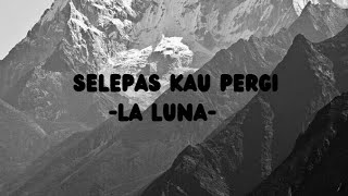 Selepas Kau Pergi La Luna [upl. by Latton]