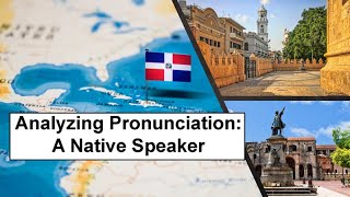 Analyzing Spanish pronunciation Native from the Dominican Republic [upl. by Eigna]