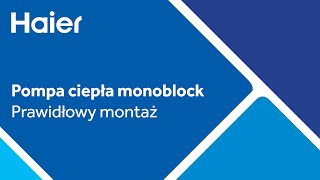 Pompa ciepła SUPER AQUA Monoblok  prawidłowy montaż  HAIER [upl. by Oiliruam]