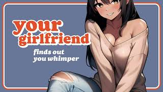 Your Girlfriend Finds Out You Whimper F4M Dominant GF Kisses Spicy ASMR Audio Roleplay [upl. by Odelet81]