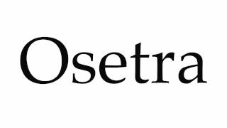 How to Pronounce Osetra [upl. by Stilla]