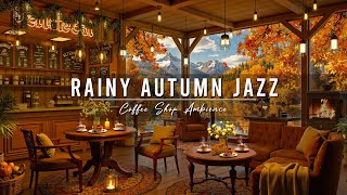 Cozy Autumn Coffee Shop Ambience 🍂 Rainy Day with Smooth Jazz Music amp Rain Sounds to Relax Work [upl. by Soiritos]