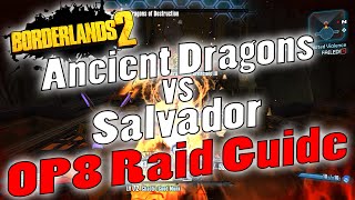 Borderlands 2  Ancient Dragons vs Salvador  OP8 Raid Guide  Game Save [upl. by Nabalas859]