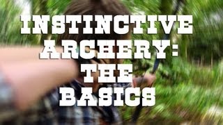 Instinctive Archery The Basics [upl. by Niliak409]