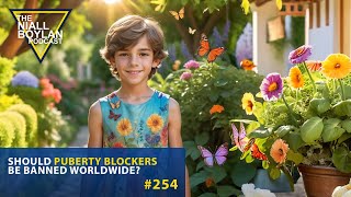 254 Should Puberty Blockers Be Banned Worldwide [upl. by Eaves388]