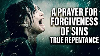 A Life Changing Prayer For Forgiveness Of Sins and Repentance [upl. by Aubree]