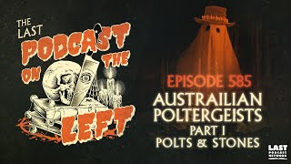 Episode 585 Australian Poltergeists Part I  Polts amp Stones [upl. by Solley813]