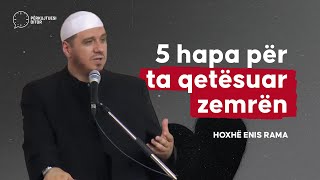 5 Hapa për ta qetësuar zemrën  Hoxhë Enis Rama [upl. by Aryl]