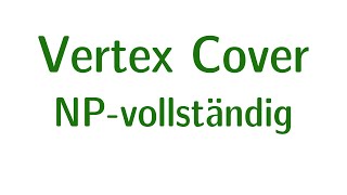 Komplexität 18  VERTEXCOVER ist NPvollständig [upl. by Aihsenal]