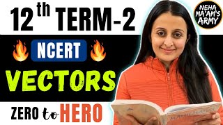 VECTORS for Class 12 TERM 2 2022 NCERT Theory  Qs  Learn from Basic Concepts  NEHA AGRAWAL [upl. by Marchelle]