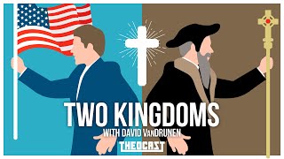 Two Kingdoms with David VanDrunen  Theocast [upl. by Solegnave6]