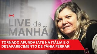 Live Matinal 32 Tornado afunda iate na Itália e o desaparecimento de Tânia Ferrari [upl. by Beck]