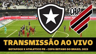 BOTAFOGO X ATHLETICO PR TRANSMISÃO AO VIVO DIRETO DO NILTÃO  COPA DO BRASIL 2023 OITAVAS DE FINAL [upl. by Anihsat]