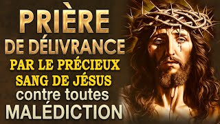 Prière de DÉLIVRANCE et de GUÉRISON par le Précieux Sang de JÉSUS ✝️ Guérison et Délivrance [upl. by Rehtaef]