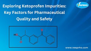 Exploring Ketoprofen Impurities Key Factors for Pharmaceutical Quality and Safety [upl. by Otho]