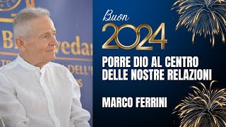 AUGURI 2024 porre Dio al centro delle nostre relazioni  Marco Ferrini [upl. by Wendall709]