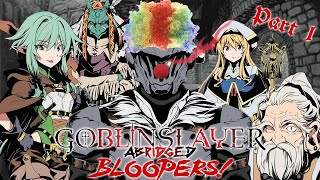 Goblin Slayer Abridged Bloopers  Part 1 [upl. by Peirce]