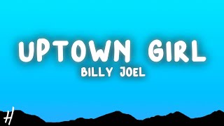 Billy Joel  Uptown Girl Lyrics [upl. by Eniawd]