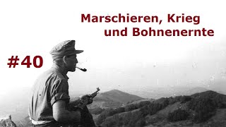 Marschieren Krieg und Bohnenernte  Tagebuch eines Feldwebels Teil 40 [upl. by Linoel]