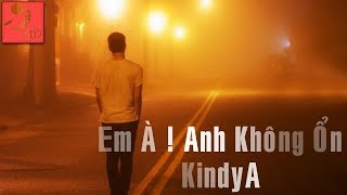 Em à  Anh Không Ổn  KindyA  Video Lyrics [upl. by Mesics]