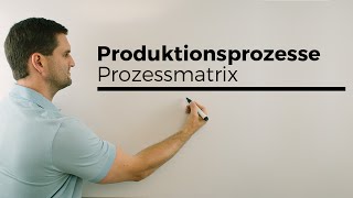 Produktionsprozesse Prozessmatrix Bedarfsmatrix Übergangsprozesse  Mathe by Daniel Jung [upl. by Whittemore586]