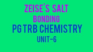 ZEISES SALT  BONDING PG TRB CHEMISTRY UNIT 6 [upl. by Ecirbaf281]