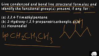 Give condensed and bond line structural formulas and identify the functional groups present  If any [upl. by Otilesoj531]