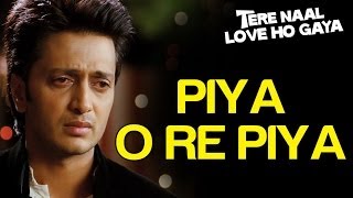 Piya O Re Piya Sad  Video Song  Tere Naal Love Ho Gaya  Riteish Deshmukh amp Genelia DSouza [upl. by Armond]