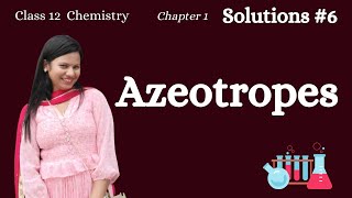 Solutions 6 – Azeotropes Chemistry Class 12 Chapter 1 CBSE NEET JEE [upl. by Ademordna93]