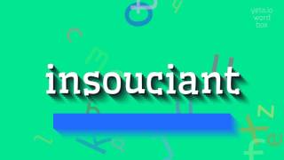 INSOUCIANT  How to say Insouciant [upl. by Jat]