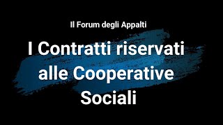 I contratti riservati alle cooperative sociali [upl. by Schaffel]