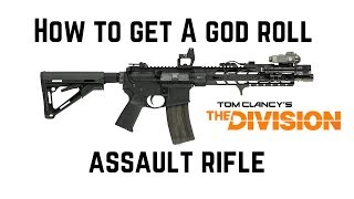 The Division How To Get A God Roll Assault Rifle [upl. by Kcirre865]