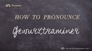 How to Pronounce Gewurztraminer [upl. by Pangaro]