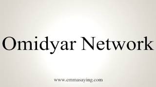 How to Pronounce Omidyar Network [upl. by Anama]