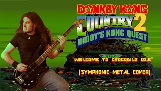 Donkey Kong Country 2  Welcome to Crocodile Isle Symphonic Metal Cover [upl. by Yevol]