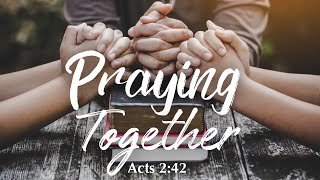 Praying Together  Acts 242 [upl. by Draned]