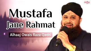 Naats 2018  Mustafa Jane Rahmat PeFull Audio  Alhaj Owais Raza Qadri  Urdu Naats 2018 [upl. by Oicram]