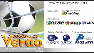 JOGOS DE VERÃO OURÉM  BEACH SOCCER  AO VIVO  04JUL2024 [upl. by Manwell]