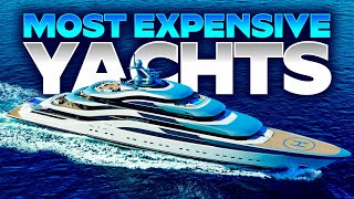 Luxury at Sea The World’s Most Outrageously Expensive Yachts [upl. by Tiphane]