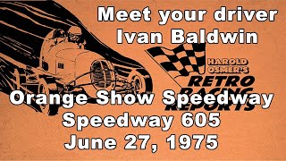 Meet Your Driver — IVAN BALDWIN — Orange Show Speedway 1975 ep 018 [upl. by Christmas]