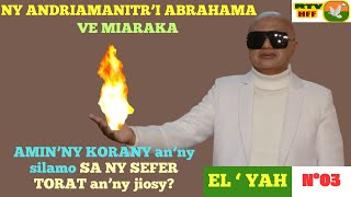 N°03NY ANDRIAMANITRI ABRAHAMA VE MIARAKA AMINNY KORANny silamo SA NY SEFER TORAT anny jiosy [upl. by Shih]