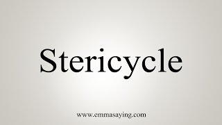 How to Pronounce Stericycle [upl. by Orvan]