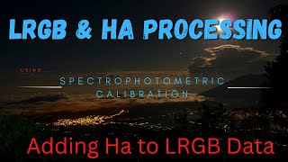 Processing LRGB with Ha and Calibrating with PixInsights New Color Calibration Tool [upl. by Maximilien]