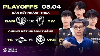 GAM vs TW BO5  TS vs VKE BO5  Playoffs VCS 2024 Mùa Xuân  BK Nhánh Thua amp CK Nhánh Thắng [upl. by Rimaa]