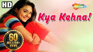 Kya Kehna HD  Preity Zinta  Saif Ali Khan  Chandrachur Singh  Hindi MovieWith Eng Subtitles [upl. by Milford]