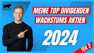 Meine TOP Dividendenwachstumsaktien für 2024  Dividenden Aktien mit starkem Dividenden Wachstum 2 [upl. by Notsuh]