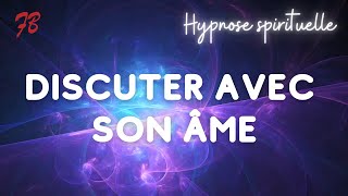 Hypnose spirituelle  Discuter avec son âme [upl. by Cinnamon]