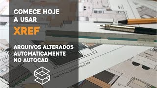 Autocad 2018  Como usar comando XREF Autocad altera arquivos automaticamente [upl. by Ydissac994]