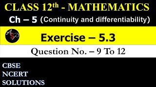 Class 12 Maths Exercise 53 Q9 to Q12  Chapter 5  Continuity and Differentiability  NCERT [upl. by Enomrej]