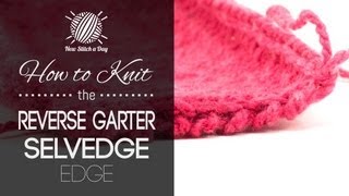 How to Knit the Reverse Garter Selvedge Edge [upl. by Cardwell]